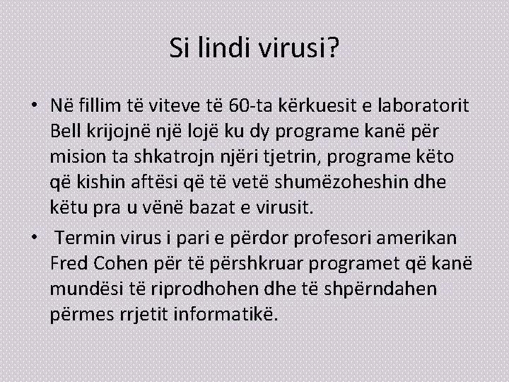 Si lindi virusi? • Në fillim të viteve të 60 -ta kërkuesit e laboratorit