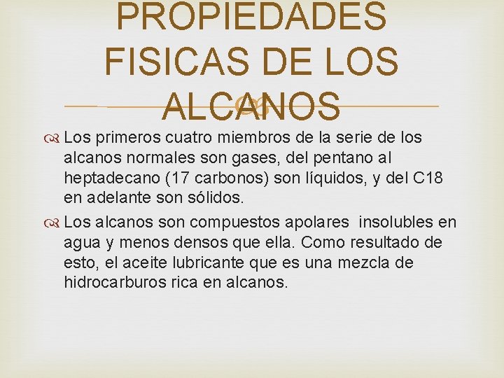 PROPIEDADES FISICAS DE LOS ALCANOS Los primeros cuatro miembros de la serie de los PROPIEDADES FISICAS DE LOS ALCANOS Los primeros cuatro miembros de la serie de los