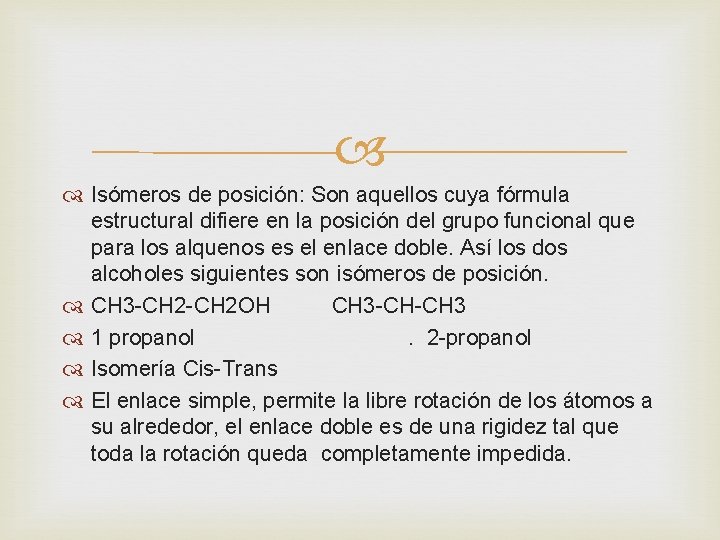 Isómeros de posición: Son aquellos cuya fórmula estructural difiere en la posición del Isómeros de posición: Son aquellos cuya fórmula estructural difiere en la posición del
