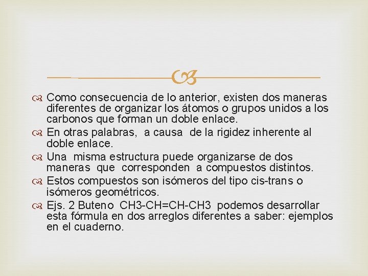Como consecuencia de lo anterior, existen dos maneras diferentes de organizar los átomos Como consecuencia de lo anterior, existen dos maneras diferentes de organizar los átomos