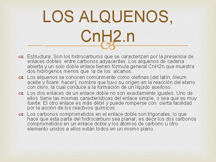 LOS ALQUENOS, Cn. H 2. n Estructura: Son los hidrocarburos que se caracterizan por LOS ALQUENOS, Cn. H 2. n Estructura: Son los hidrocarburos que se caracterizan por
