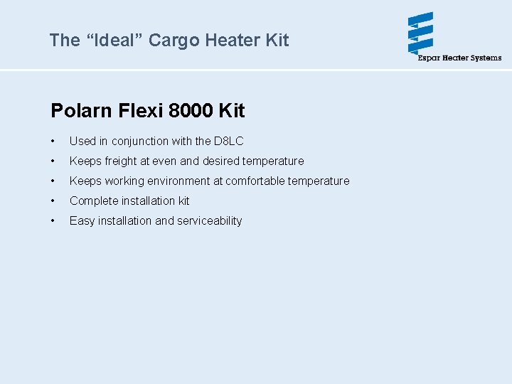 The “Ideal” Cargo Heater Kit Polarn Flexi 8000 Kit • Used in conjunction with