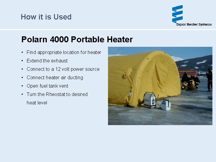 How it is Used Polarn 4000 Portable Heater • Find appropriate location for heater