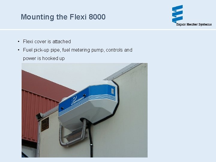 Mounting the Flexi 8000 • Flexi cover is attached • Fuel pick-up pipe, fuel