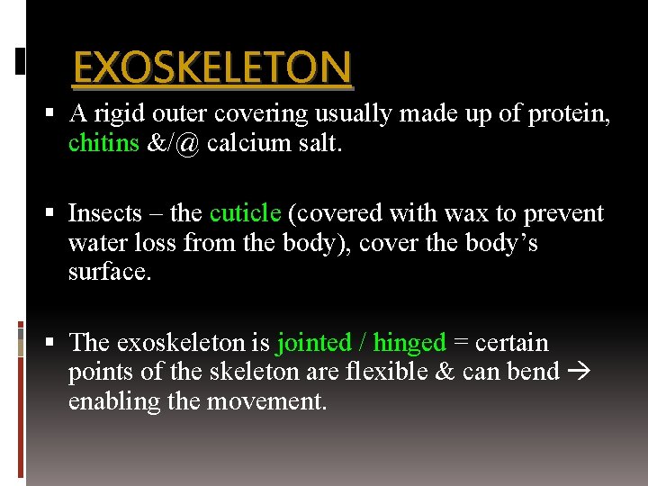 EXOSKELETON A rigid outer covering usually made up of protein, chitins &/@ calcium salt.