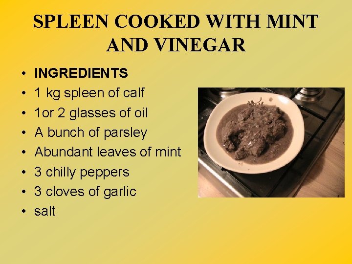 SPLEEN COOKED WITH MINT AND VINEGAR • • INGREDIENTS 1 kg spleen of calf