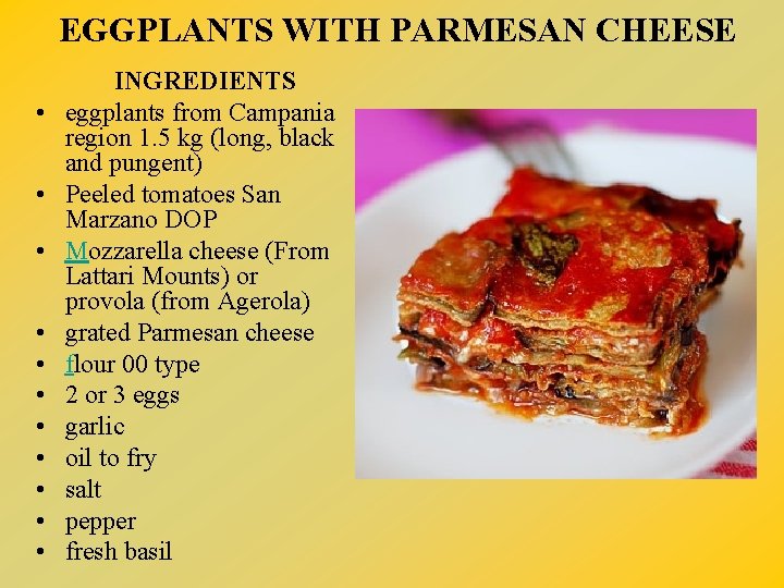 EGGPLANTS WITH PARMESAN CHEESE • • • INGREDIENTS eggplants from Campania region 1. 5