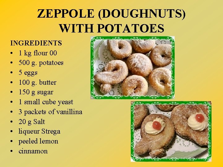 ZEPPOLE (DOUGHNUTS) WITH POTATOES INGREDIENTS • 1 kg flour 00 • 500 g. potatoes