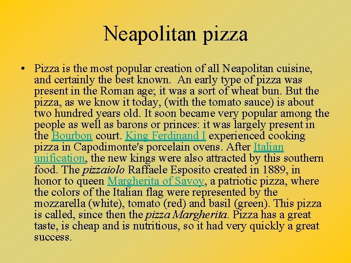 Neapolitan pizza • Pizza is the most popular creation of all Neapolitan cuisine, and