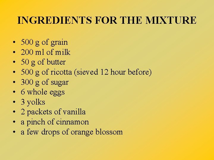 INGREDIENTS FOR THE MIXTURE • • • 500 g of grain 200 ml of