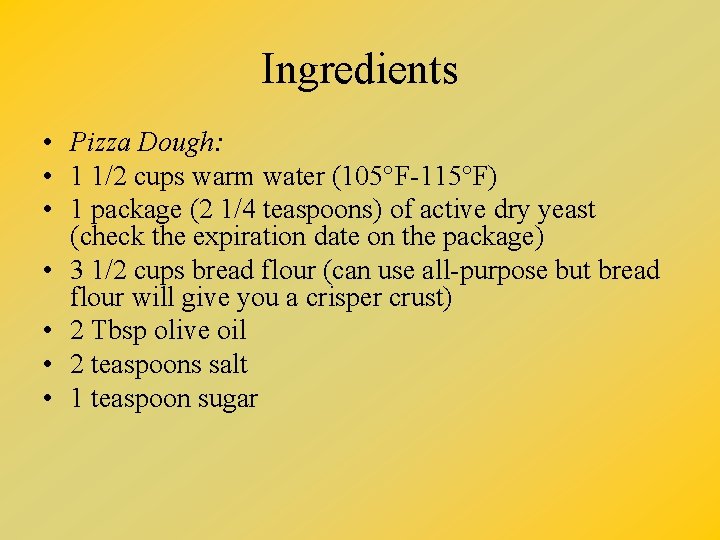 Ingredients • Pizza Dough: • 1 1/2 cups warm water (105°F-115°F) • 1 package