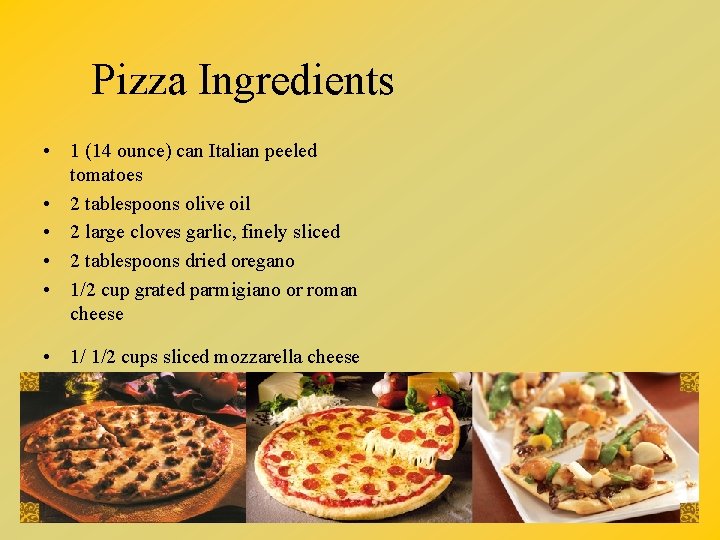 Pizza Ingredients • 1 (14 ounce) can Italian peeled tomatoes • 2 tablespoons olive