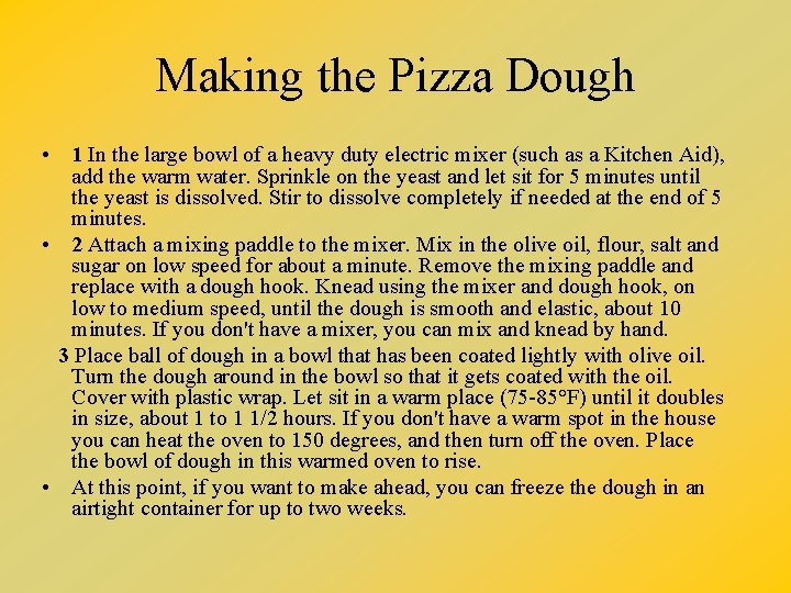 Making the Pizza Dough • 1 In the large bowl of a heavy duty