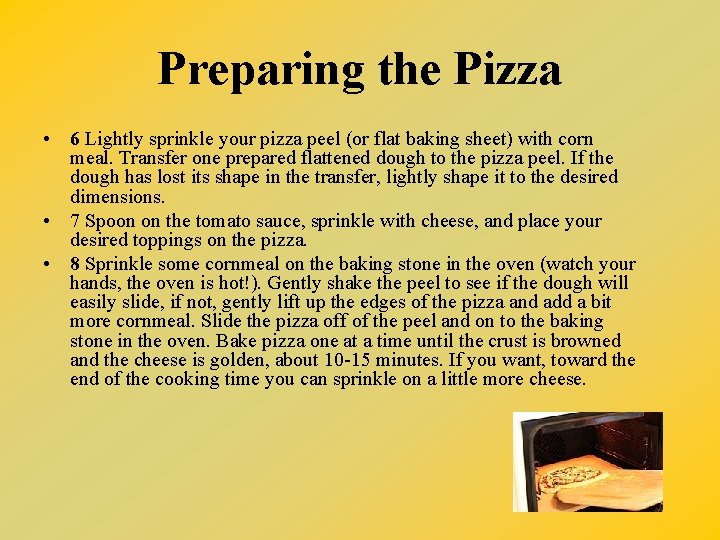 Preparing the Pizza • 6 Lightly sprinkle your pizza peel (or flat baking sheet)