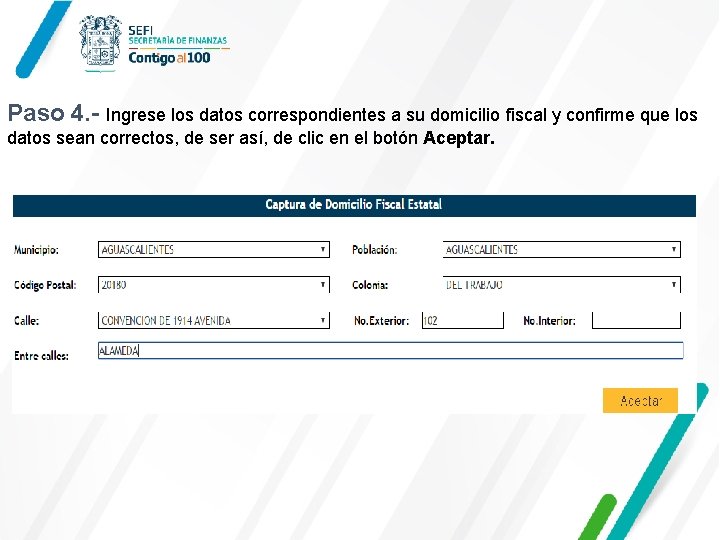 Paso 4. - Ingrese los datos correspondientes a su domicilio fiscal y confirme que