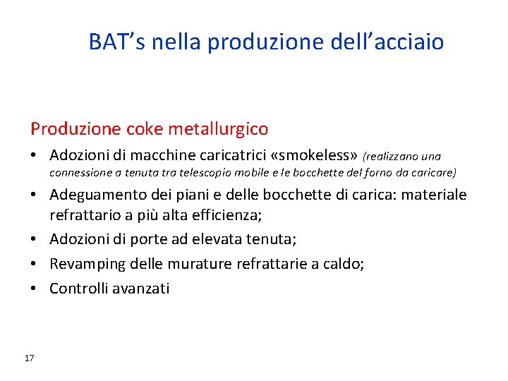 BAT’s nella produzione dell’acciaio Produzione coke metallurgico • Adozioni di macchine caricatrici «smokeless» (realizzano