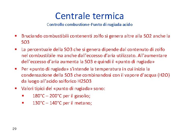 Centrale termica Controllo combustione-Punto di rugiada acido § Bruciando combustibili contenenti zolfo si genera