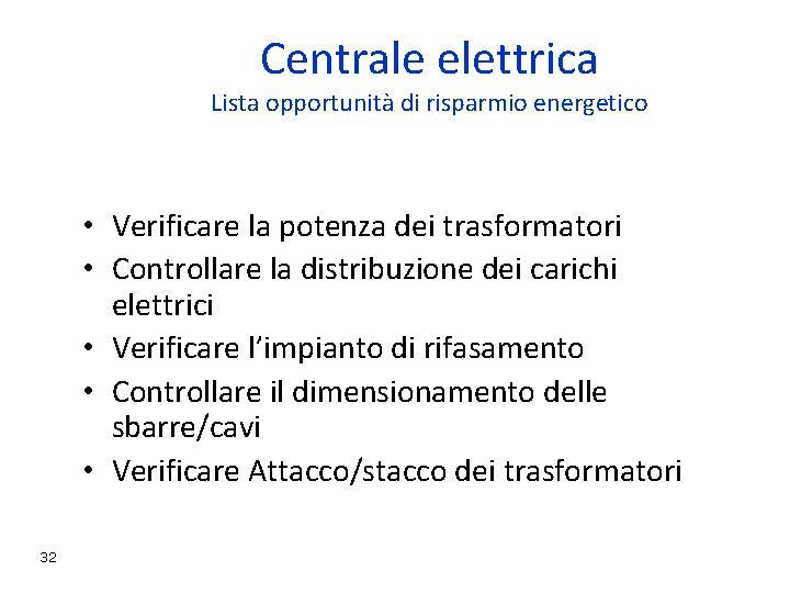 Centrale elettrica Lista opportunità di risparmio energetico • Verificare la potenza dei trasformatori •