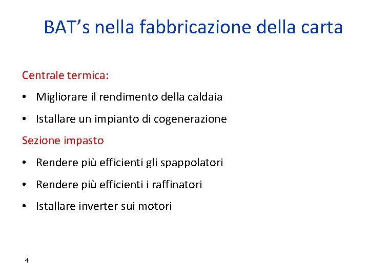 BAT’s nella fabbricazione della carta Centrale termica: • Migliorare il rendimento della caldaia •