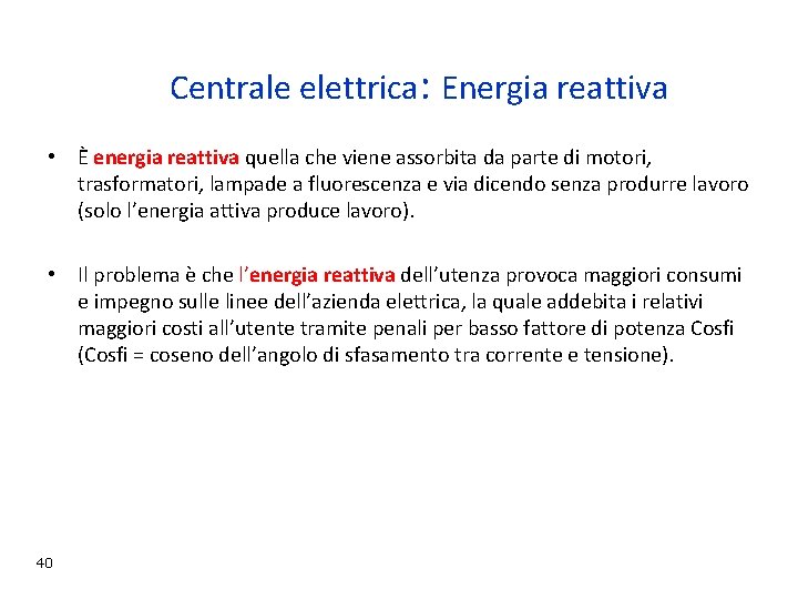 Centrale elettrica: Energia reattiva • È energia reattiva quella che viene assorbita da parte