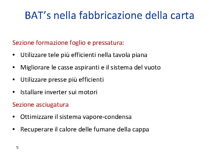 BAT’s nella fabbricazione della carta Sezione formazione foglio e pressatura: • Utilizzare tele più