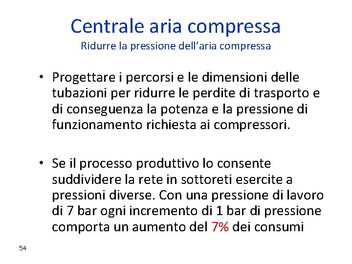 Centrale aria compressa Ridurre la pressione dell’aria compressa • Progettare i percorsi e le