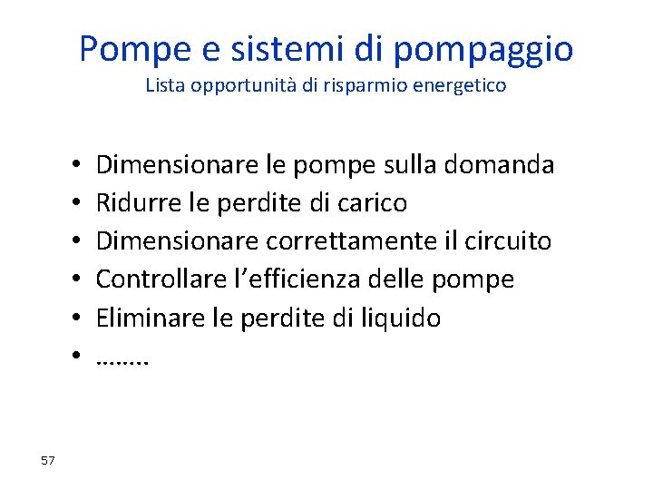 Pompe e sistemi di pompaggio Lista opportunità di risparmio energetico • • • 57