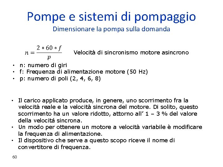 Pompe e sistemi di pompaggio Dimensionare la pompa sulla domanda Velocità di sincronismo motore