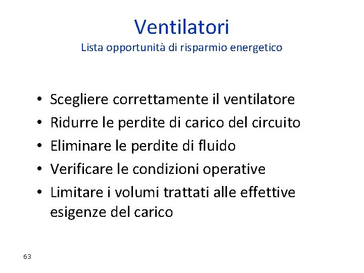 Ventilatori Lista opportunità di risparmio energetico • • • 63 Scegliere correttamente il ventilatore