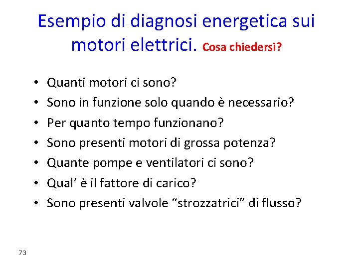 Esempio di diagnosi energetica sui motori elettrici. Cosa chiedersi? • • 73 Quanti motori