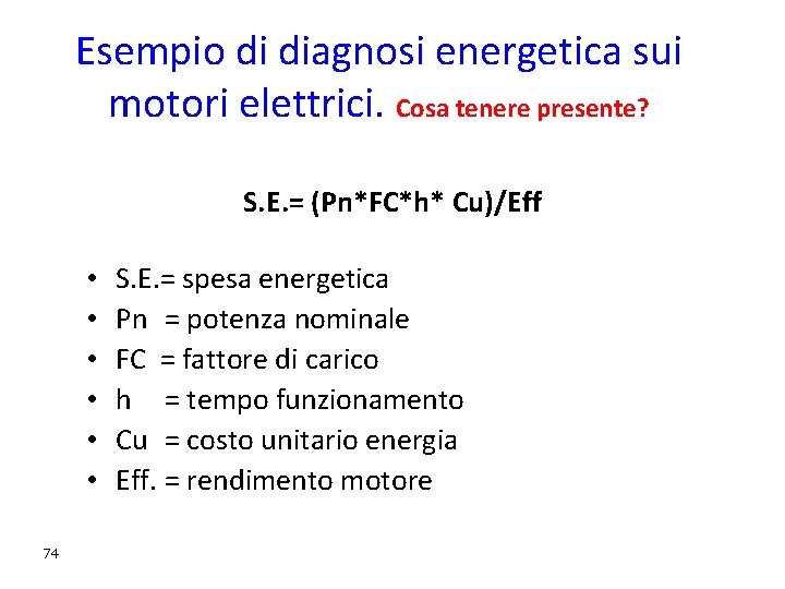 Esempio di diagnosi energetica sui motori elettrici. Cosa tenere presente? S. E. = (Pn*FC*h*