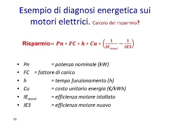 Esempio di diagnosi energetica sui motori elettrici. Calcolo del risparmio? • • • 79