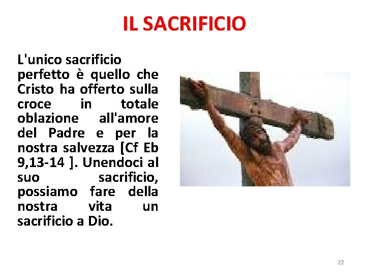  IL SACRIFICIO L'unico sacrificio perfetto è quello che Cristo ha offerto sulla croce
