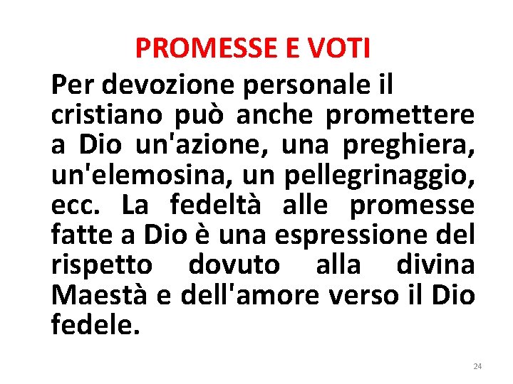 PROMESSE E VOTI Per devozione personale il cristiano può anche promettere a Dio un'azione,