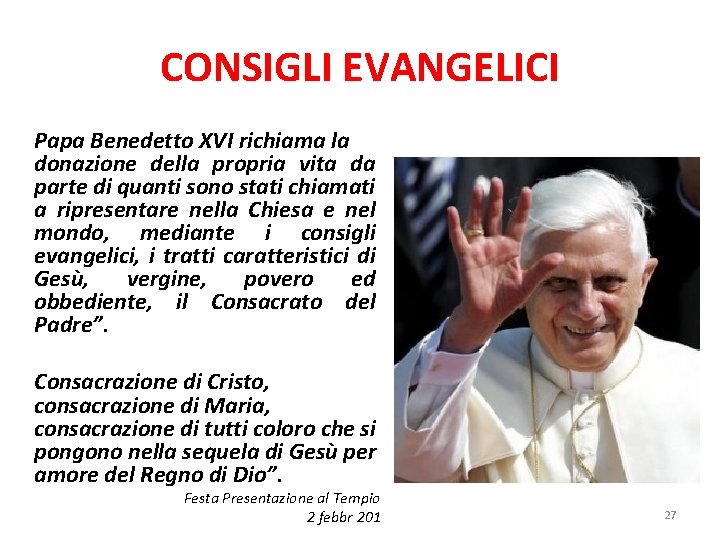 CONSIGLI EVANGELICI Papa Benedetto XVI richiama la donazione della propria vita da parte di