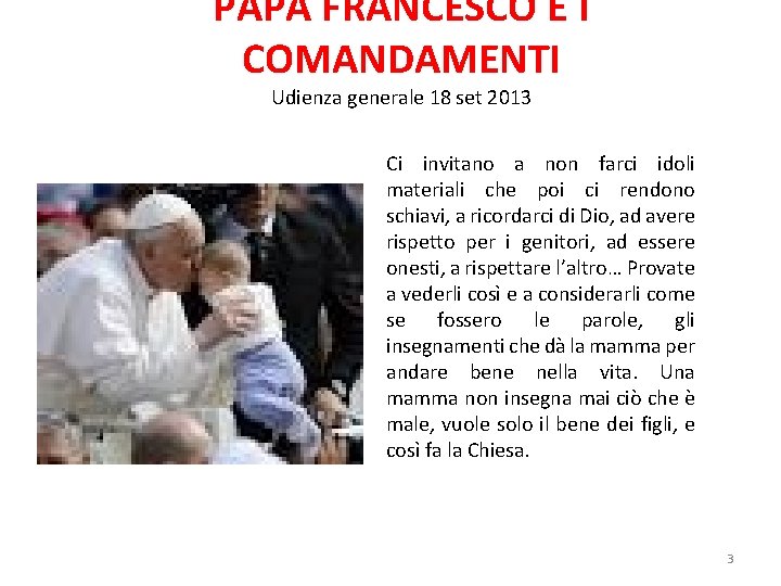 PAPA FRANCESCO E I COMANDAMENTI Udienza generale 18 set 2013 Ci invitano a non