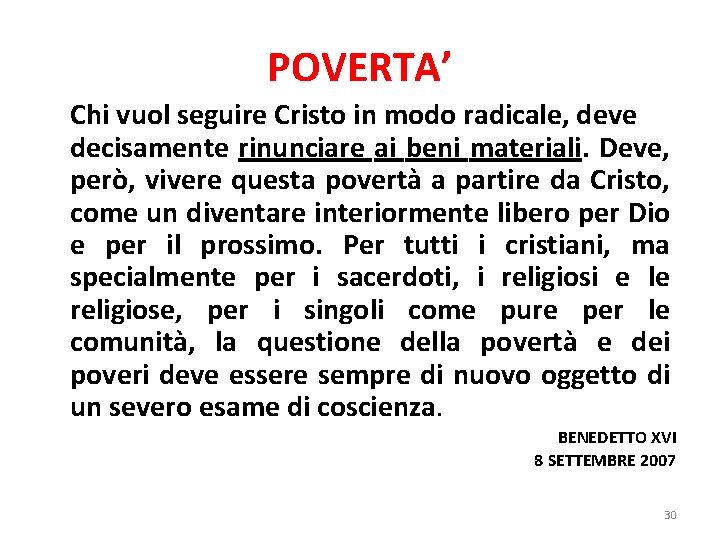 POVERTA’ Chi vuol seguire Cristo in modo radicale, deve decisamente rinunciare ai beni materiali.