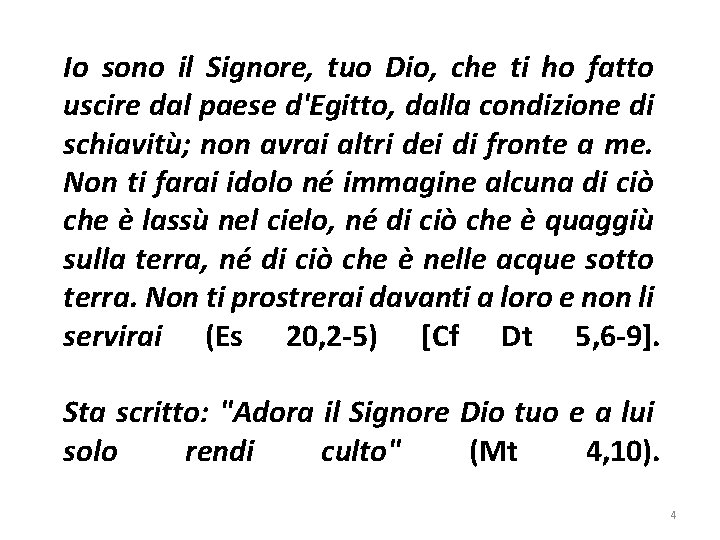 Io sono il Signore, tuo Dio, che ti ho fatto uscire dal paese d'Egitto,