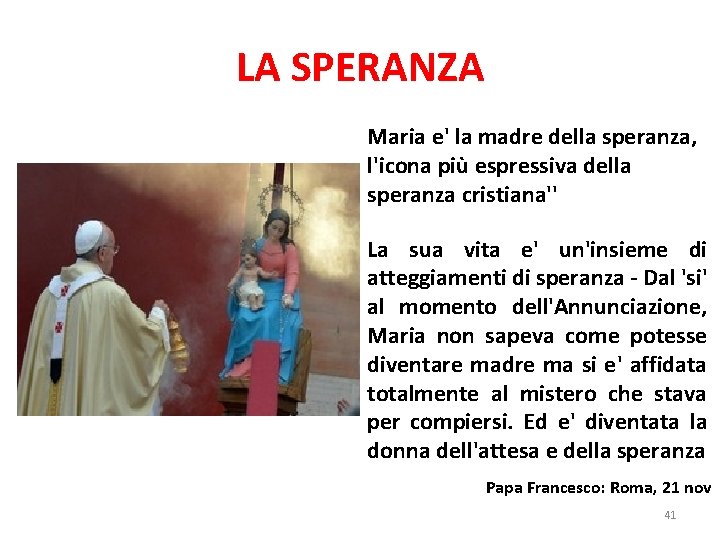 LA SPERANZA Maria e' la madre della speranza, l'icona più espressiva della speranza cristiana''