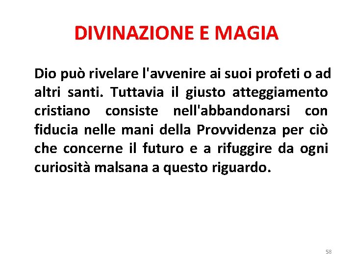 DIVINAZIONE E MAGIA Dio può rivelare l'avvenire ai suoi profeti o ad altri santi.