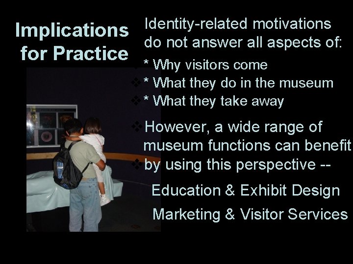 v Identity-related motivations Implications vdo not answer all aspects of: for Practice v* Why