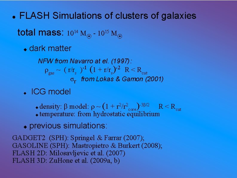  FLASH Simulations of clusters of galaxies total mass: 1014 M⦿ - 1015 M⦿