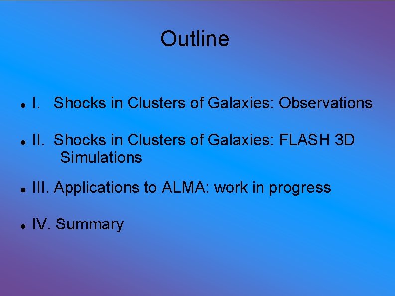 Outline I. Shocks in Clusters of Galaxies: Observations II. Shocks in Clusters of Galaxies: