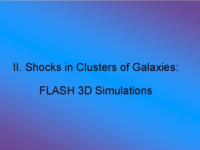 II. Shocks in Clusters of Galaxies: FLASH 3 D Simulations 