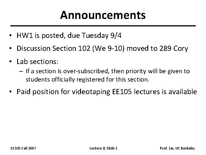 Announcements • HW 1 is posted, due Tuesday 9/4 • Discussion Section 102 (We