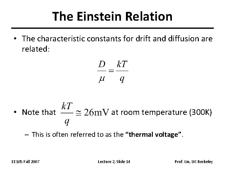 The Einstein Relation • The characteristic constants for drift and diffusion are related: •