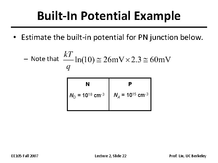 Built-In Potential Example • Estimate the built-in potential for PN junction below. – Note