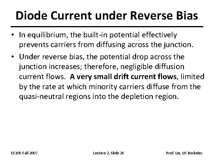 Diode Current under Reverse Bias • In equilibrium, the built-in potential effectively prevents carriers