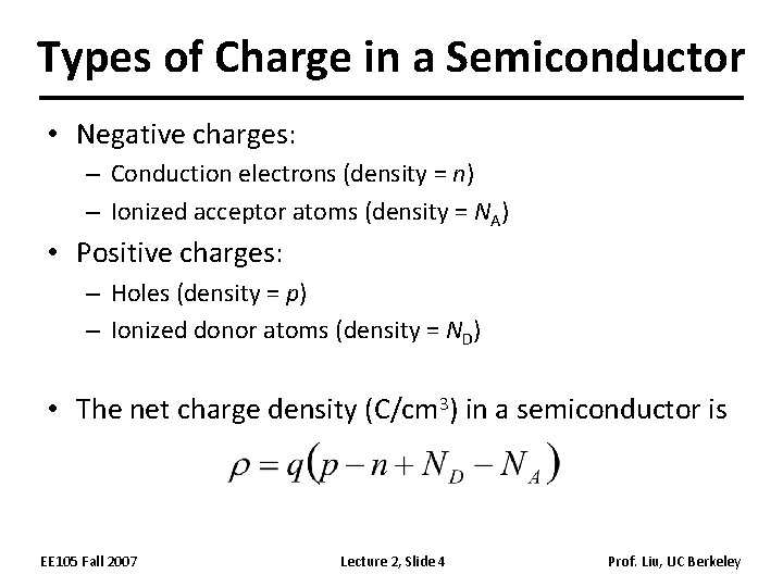 Types of Charge in a Semiconductor • Negative charges: – Conduction electrons (density =