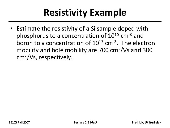 Resistivity Example • Estimate the resistivity of a Si sample doped with phosphorus to